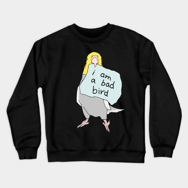 I am a bad bird - cockatiel Crewneck Sweatshirt by FandomizedRose